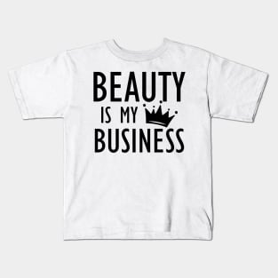 Makeup Artist - Beauty is My Business Kids T-Shirt